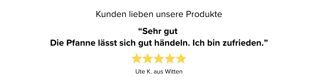 Kundenbewertung: Ute K. aus Witten vergibt fünf Sterne, Zitat: Sehr gut - die Pfanne lässt sich gut händeln. Ich bin zufrieden